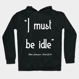 I must be idle Hoodie